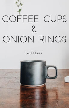 Coffee Cups and Onion Rings